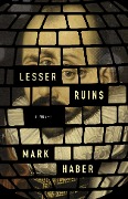 Cover-Bild zum Titel 'Lesser Ruins' von 'Mark Haber'
