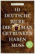 111 Deutsche Biere, die man getrunken haben muss - Thomas Fuchs