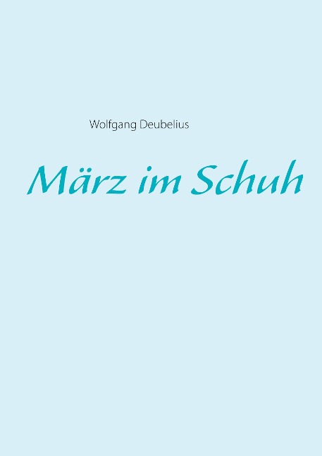 März im Schuh - Wolfgang Deubelius