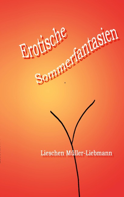 Erotische Sommerfantasien - Lieschen Müller-Liebmann
