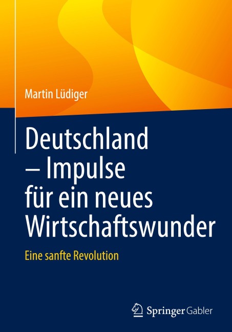 Deutschland - Impulse für ein neues Wirtschaftswunder - Martin Lüdiger