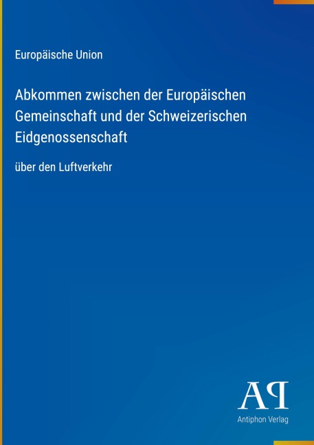 Abkommen zwischen der Europäischen Gemeinschaft und der Schweizerischen Eidgenossenschaft - Europäische Union