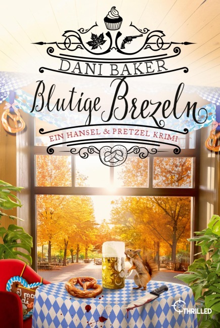 Blutige Brezeln. Ein Hansel & Pretzel Krimi - Dani Baker