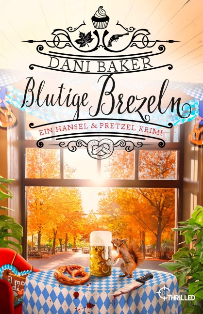 Blutige Brezeln. Ein Hansel & Pretzel Krimi - Dani Baker