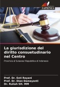 Cover-Bild zum Titel 'La giurisdizione del diritto consuetudinario nel Centro' von 'Esti Royani, Dian Damayanti, Ruliah Sh. Mm'