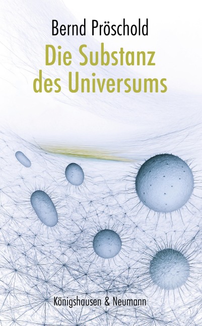 Die Substanz des Universums - Bernd Pröschold