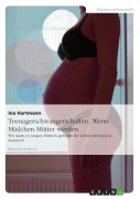 Cover-Bild zum Titel 'Teenagerschwangerschaften - Wenn Mädchen Mütter werden' von 'Ina Hartmann'