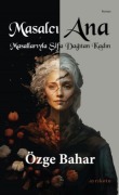 Cover-Bild zum Titel 'Masalci Ana Masallariyla Sifa Dagitan Kadin' von 'Özge Bahar'