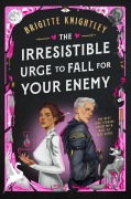Cover-Bild zum Titel 'The Irresistible Urge to Fall For Your Enemy' von 'Brigitte Knightley'