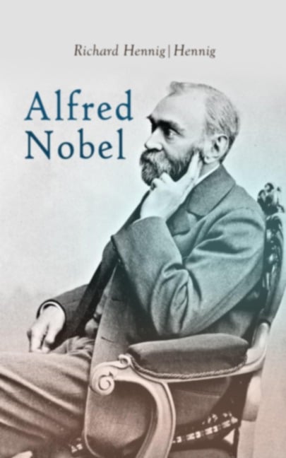 Alfred Nobel - Richard Hennig