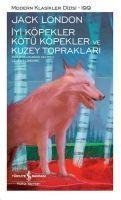 Iyi Köpekler Kötü Köpekler ve Kuzey Topraklari - Jack London
