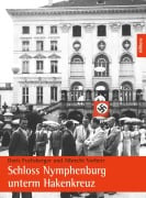 Cover-Bild zum Titel 'Schloss Nymphenburg unterm Hakenkreuz' von 'Albrecht Vorherr, Doris Fuchsberger'