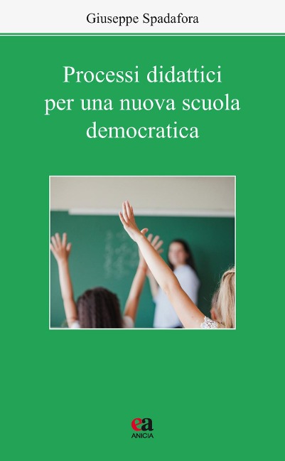 Processi didattici per una nuova scuola democratica - Giuseppe Spadafora