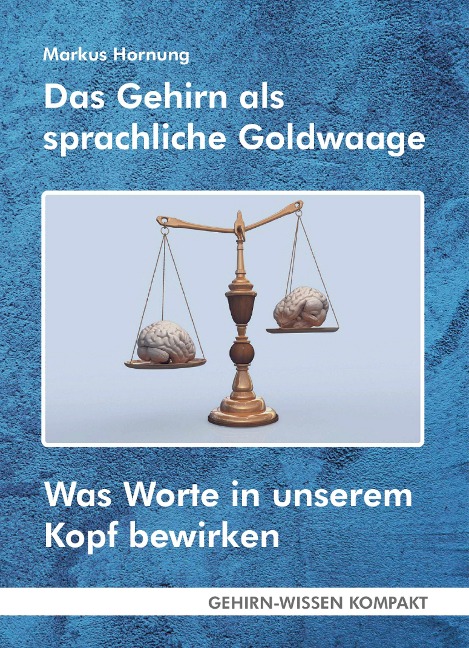 Das Gehirn als sprachliche Goldwaage - Markus Hornung