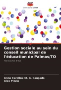 Cover-Bild zum Titel 'Gestion sociale au sein du conseil municipal de l'éducation de Palmas/TO' von 'Anne Caroline M. G. Cançado, Alex Pizzio'