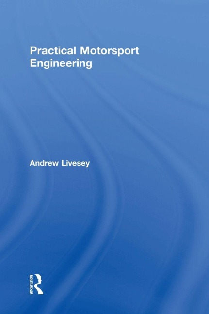 Practical Motorsport Engineering - Andrew Livesey