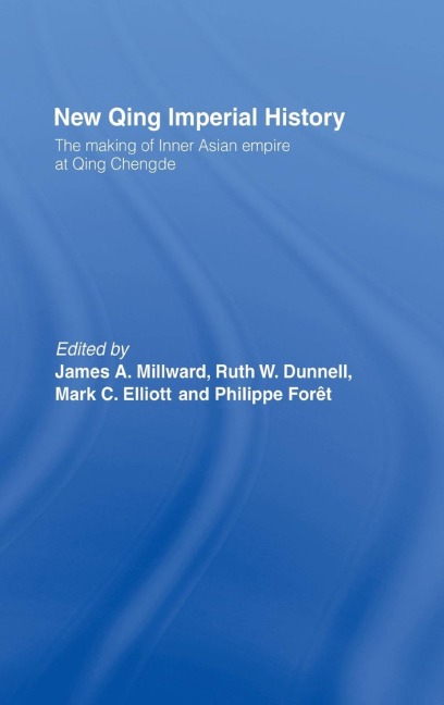 New Qing Imperial History - Ruth W. Dunnell, Mark C. Elliott, Philippe Foret