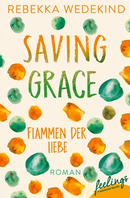 Saving Grace ¿ Flammen der Liebe - Rebekka Wedekind