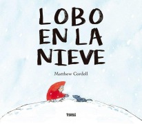 Cover-Bild zum Titel 'Lobo En La Nieve / Wolf in the Snow' von 'Matthew Cordell'