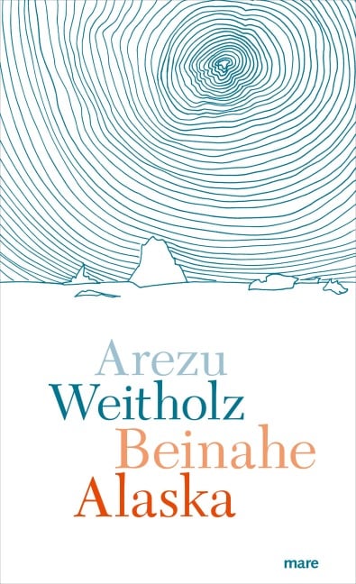 Beinahe Alaska - Arezu Weitholz