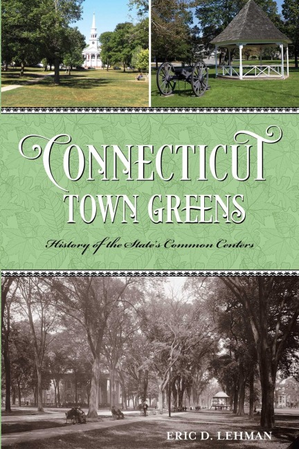Connecticut Town Greens - Eric D Lehman