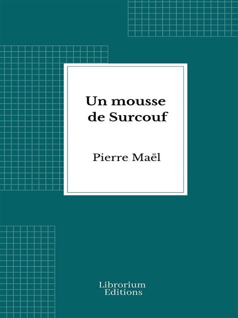 Un mousse de Surcouf - Pierre Maël