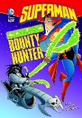 Superman: Cosmic Bounty Hunter - Blake A. Hoena