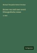 Cover-Bild zum Titel 'Borneo van zuid naar noord: Ethnografische roman' von 'Michael Theophile Hubert Perelaer'