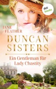 Cover-Bild zum Titel 'Duncan Sisters - Ein Gentleman für Lady Chastity' von 'Jane Feather'