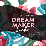 Cover-Bild zum Titel 'Dream Maker - Liebe (Dream Maker 4)' von 'Audrey Carlan'