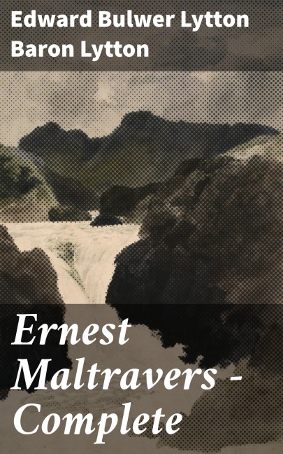 Ernest Maltravers - Complete - Edward Bulwer Lytton Lytton