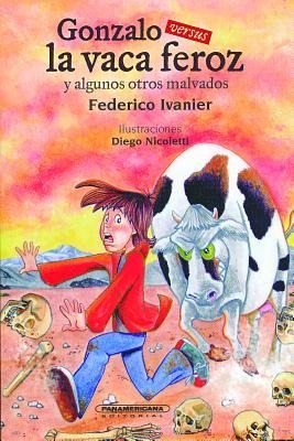 Gonzalo Versus La Vaca Feroz y Algunos Otros Malvados - Federico Ivanier
