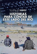 Cover-Bild zum Titel 'Historias para contar de este lado del río' von 'Guadalupe Ramos'