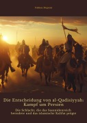 Cover-Bild zum Titel 'Die Entscheidung von al-Qadisiyyah: Kampf um Persien' von 'Fabien Dupont'