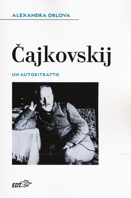 Cajkovskij. Un autoritratto - Alexandra Orlova