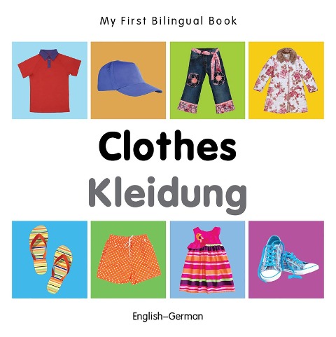 My First Bilingual Book-Clothes (English-German) - Milet Publishing