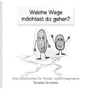 Cover-Bild zum Titel 'Welche Wege möchtest du gehen?' von 'Teneke Groisier'