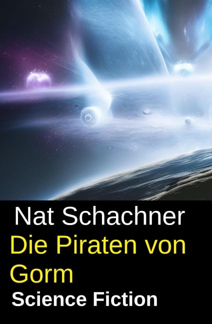Die Piraten von Gorm: Science Fiction - Nat Schachner