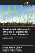 Cover-Bild zum Titel 'Routine nel laboratorio ufficiale di analisi dei semi: il caso Embrapa' von 'Sandro Roberto Piesanti, Caroline Jácome Costa, Tiago Zanatta Aumonde'
