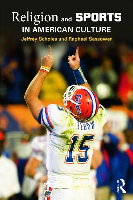 Religion and Sports in American Culture. by Jeffrey Scholes and Raphael Sassower - Jeffrey Scholes, Raphael Sassower