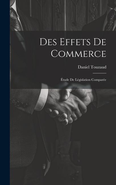 Des Effets De Commerce: Étude De Législation Comparée - Daniel Touzaud