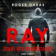 Cover-Bild zum Titel 'Ray - Stadt des Widerstands' von 'Roger Garas'