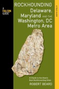 Cover-Bild zum Titel 'Rockhounding Delaware, Maryland, and the Washington, DC Metro Area' von 'Robert Beard'