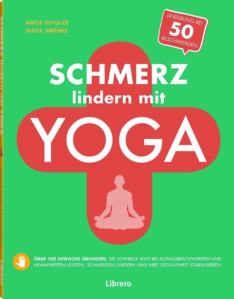 Schmerz Lindern Mit Yoga - Dulce Jimenez, Antje Schulze