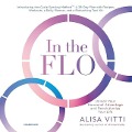 In the Flo: Unlock Your Hormonal Advantage and Revolutionize Your Life - 