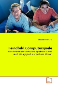 Cover-Bild zum Titel 'Feindbild Computerspiele' von 'Claudia Neubauer'