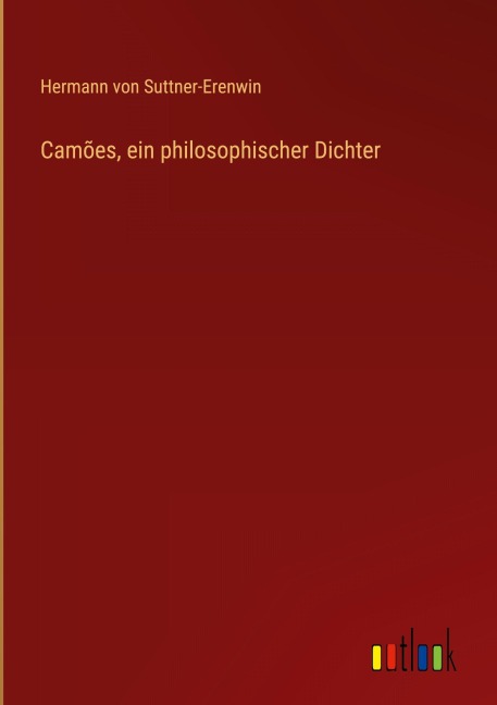 Camões, ein philosophischer Dichter - Hermann Von Suttner-Erenwin