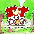 Cover-Bild zum Titel 'Zot the Dog: Episode 7 - The Skeleton Cave' von 'Ivan Jones'