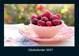 Cover-Bild zum Titel 'Obstkalender 2027 Fotokalender DIN A4' von 'Tobias Schmitt, Kevin Heber'