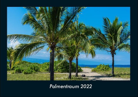 Palmentraum 2022 Fotokalender DIN A4 - Tobias Becker